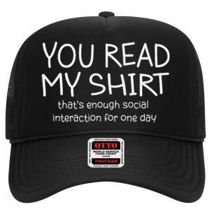 You Read My ThatS Enough Social Interaction For One Day High Crown Mesh Back Trucker Hat