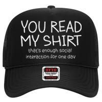 You Read My ThatS Enough Social Interaction For One Day High Crown Mesh Back Trucker Hat