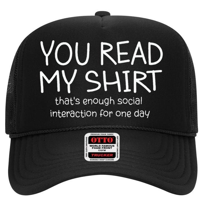 You Read My ThatS Enough Social Interaction For One Day High Crown Mesh Back Trucker Hat