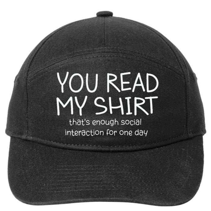 You Read My ThatS Enough Social Interaction For One Day 7-Panel Snapback Hat