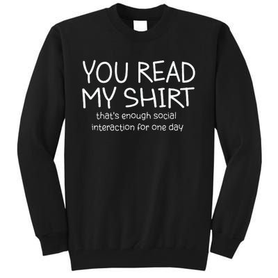 You Read My ThatS Enough Social Interaction For One Day Tall Sweatshirt