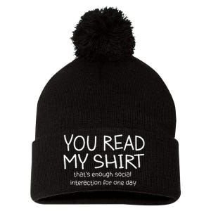 You Read My ThatS Enough Social Interaction For One Day Pom Pom 12in Knit Beanie