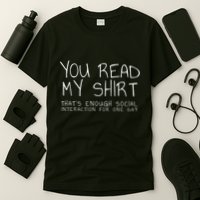 You Read My Thats Enough Interaction For One Day T-Shirt