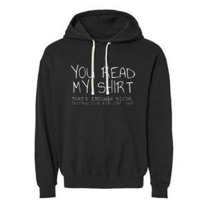 You Read My ThatS Enough Interaction For One Day Garment-Dyed Fleece Hoodie