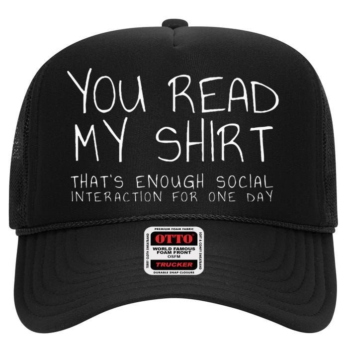 You Read My ThatS Enough Interaction For One Day High Crown Mesh Back Trucker Hat