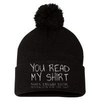 You Read My ThatS Enough Interaction For One Day Pom Pom 12in Knit Beanie