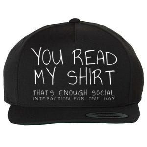 You Read My ThatS Enough Interaction For One Day Wool Snapback Cap