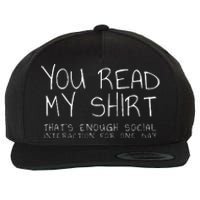 You Read My ThatS Enough Interaction For One Day Wool Snapback Cap