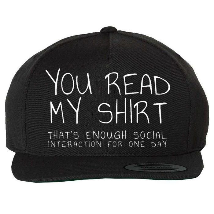 You Read My ThatS Enough Interaction For One Day Wool Snapback Cap