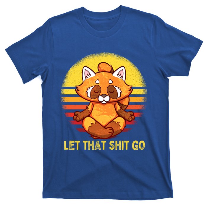 Yoga Red Panda Meditation Gym Giffunny Gift Let That Shit Go Cute Gift T-Shirt