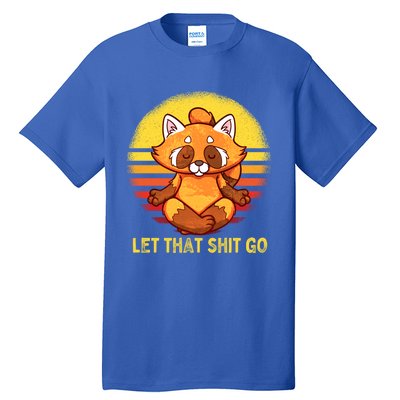 Yoga Red Panda Meditation Gym Giffunny Gift Let That Shit Go Cute Gift Tall T-Shirt