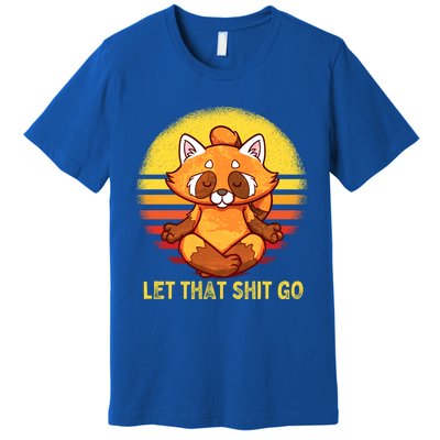 Yoga Red Panda Meditation Gym Giffunny Gift Let That Shit Go Cute Gift Premium T-Shirt