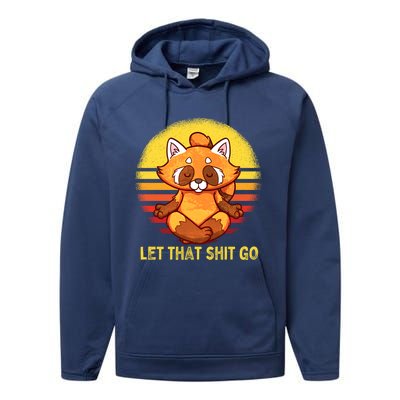 Yoga Red Panda Meditation Gym Giffunny Gift Let That Shit Go Cute Gift Performance Fleece Hoodie