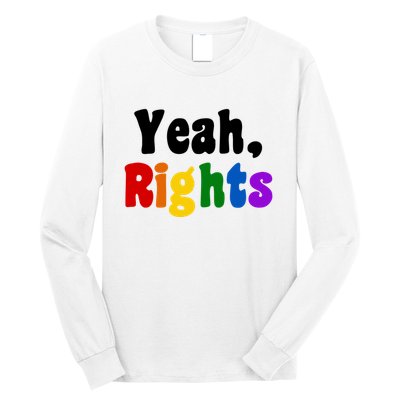 Yeah Rights Pride Equality Rainbow Long Sleeve Shirt