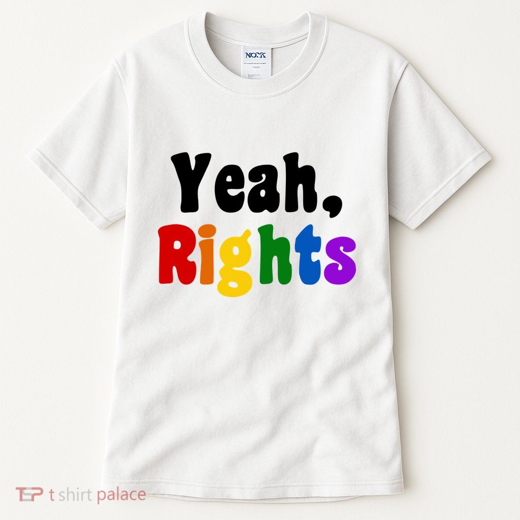 Yeah Rights Pride Equality Rainbow Tall T-Shirt