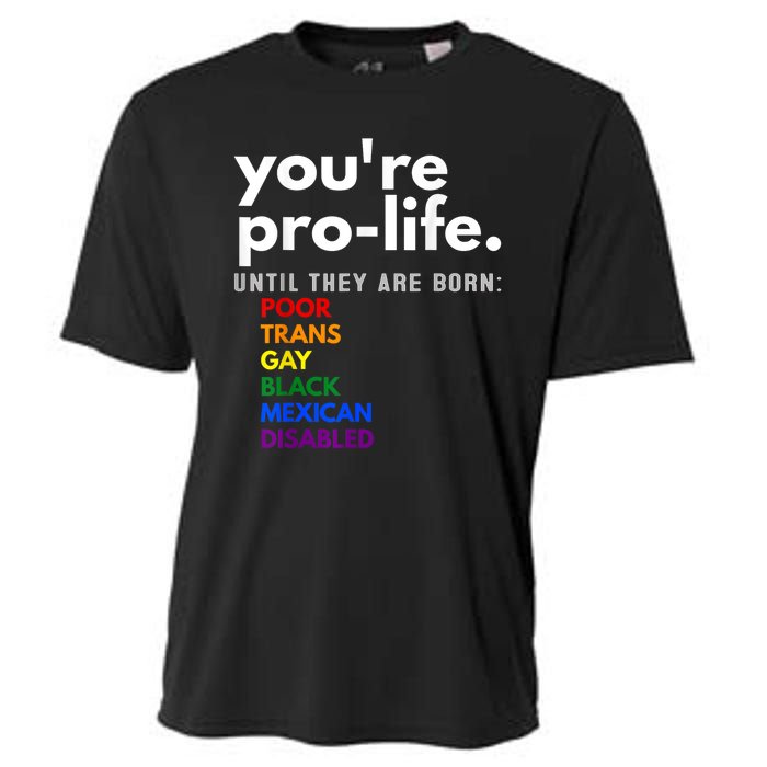 You Re Prolife Until They Are Born Poor Gay Lgbt Cooling Performance Crew T-Shirt