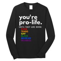 You Re Prolife Until They Are Born Poor Gay Lgbt Long Sleeve Shirt