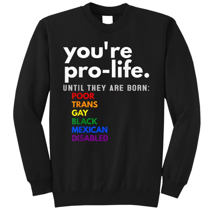 You Re Prolife Until They Are Born Poor Gay Lgbt Sweatshirt