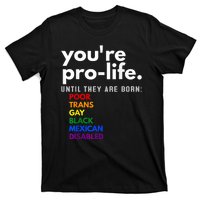 You Re Prolife Until They Are Born Poor Gay Lgbt T-Shirt