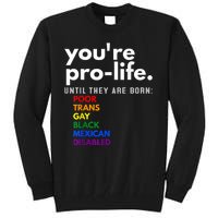 You Re Prolife Until They Are Born Poor Gay Lgbt Tall Sweatshirt