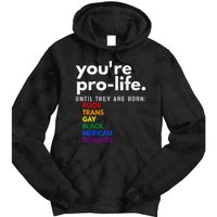 You Re Prolife Until They Are Born Poor Gay Lgbt Tie Dye Hoodie