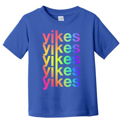 Yikes Rainbow Slang Sassy Humor Lgbtq Colorful Aesthetic Meaningful Gift Toddler T-Shirt