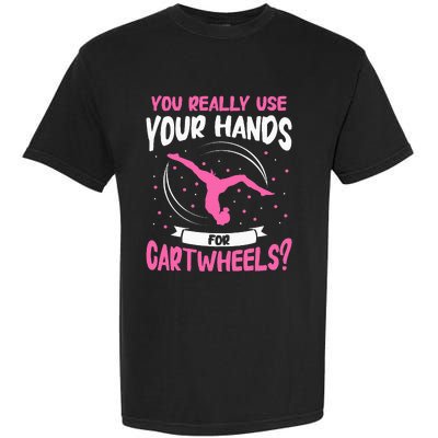 You Really Use Your Hands For Cartwheels Garment-Dyed Heavyweight T-Shirt