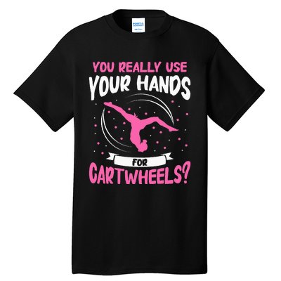 You Really Use Your Hands For Cartwheels Tall T-Shirt