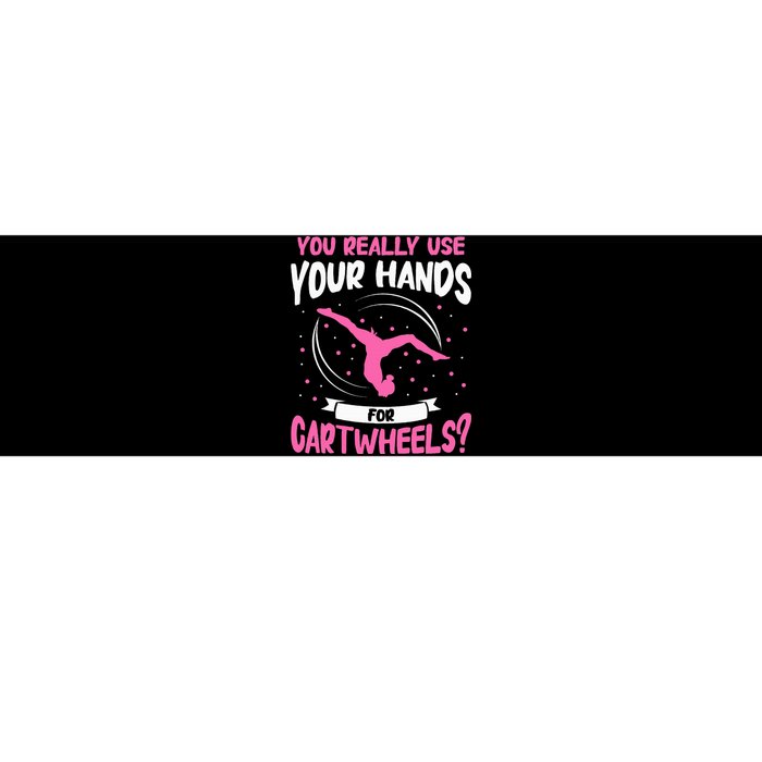 You Really Use Your Hands For Cartwheels Bumper Sticker