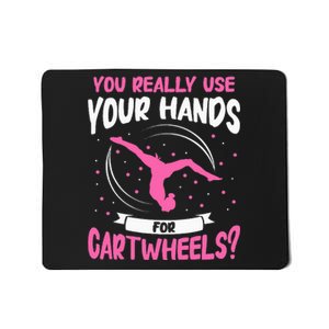 You Really Use Your Hands For Cartwheels Mousepad