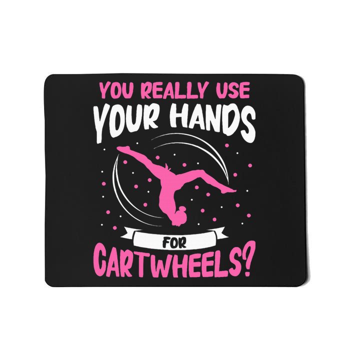 You Really Use Your Hands For Cartwheels Mousepad