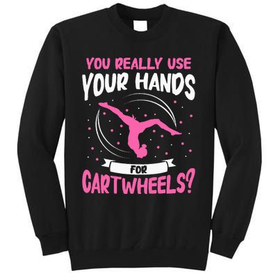 You Really Use Your Hands For Cartwheels Tall Sweatshirt