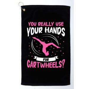 You Really Use Your Hands For Cartwheels Platinum Collection Golf Towel