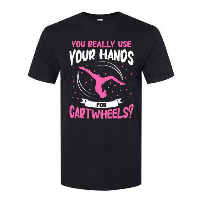 You Really Use Your Hands For Cartwheels Softstyle CVC T-Shirt