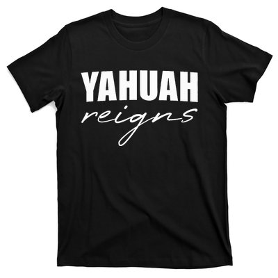 Yahuah Reigns T-Shirt