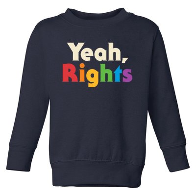 Yeah Rights Toddler Sweatshirt