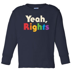 Yeah Rights Toddler Long Sleeve Shirt