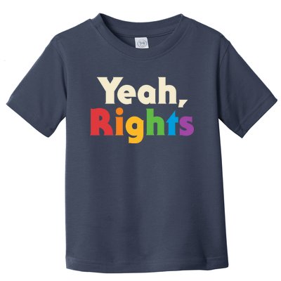 Yeah Rights Toddler T-Shirt