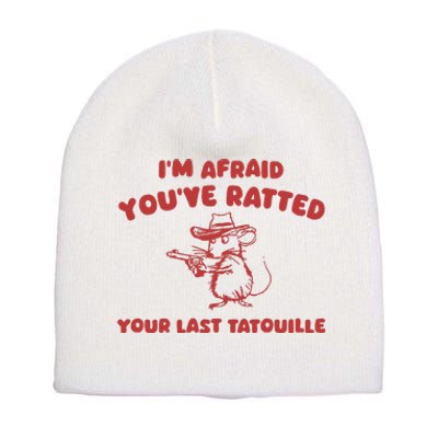 YouVe Ratedd Your Last Tatouille Short Acrylic Beanie