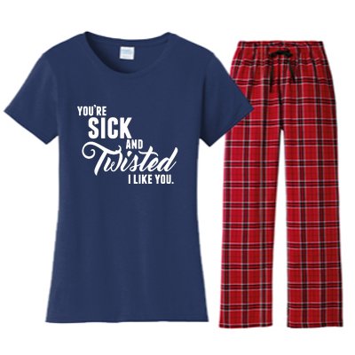 YouRe Sick And Twisted I Like You Women's Flannel Pajama Set