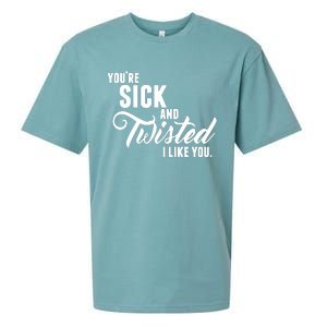 YouRe Sick And Twisted I Like You Sueded Cloud Jersey T-Shirt