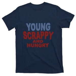 Young Scrappy And Hungry T-Shirt