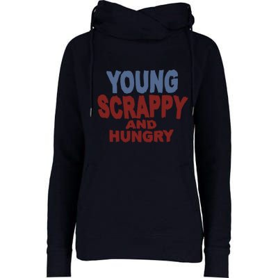 Young Scrappy And Hungry Womens Funnel Neck Pullover Hood