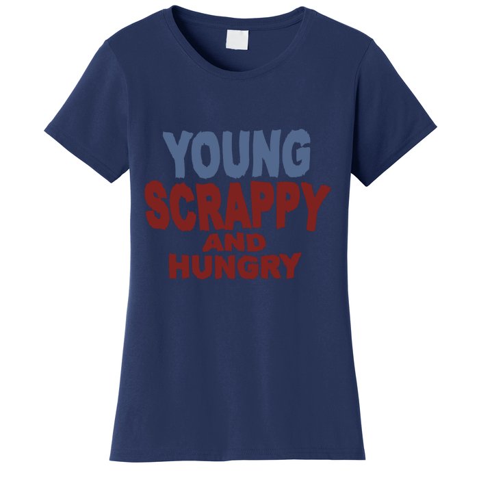 Young Scrappy And Hungry Women's T-Shirt