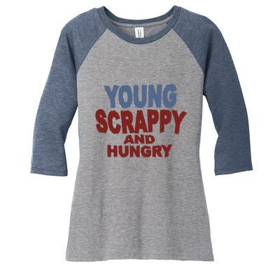 Young Scrappy And Hungry Women's Tri-Blend 3/4-Sleeve Raglan Shirt