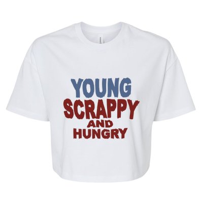 Young Scrappy And Hungry Bella+Canvas Jersey Crop Tee