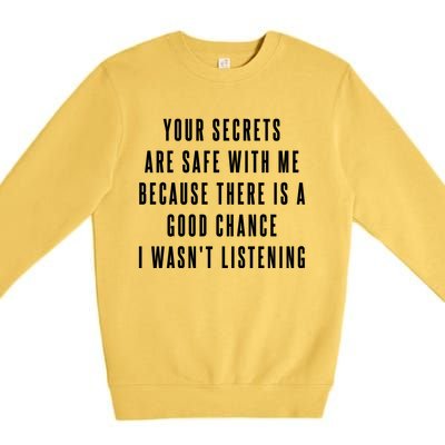 Your Secrets Are Safe With Me Because There Is A Good Fun Gift Premium Crewneck Sweatshirt