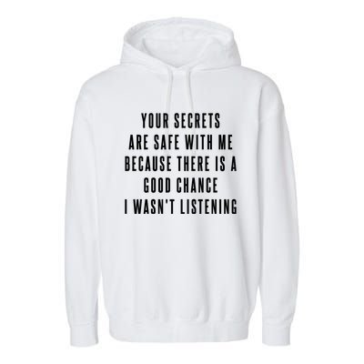 Your Secrets Are Safe With Me Because There Is A Good Fun Gift Garment-Dyed Fleece Hoodie