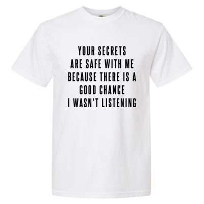 Your Secrets Are Safe With Me Because There Is A Good Fun Gift Garment-Dyed Heavyweight T-Shirt