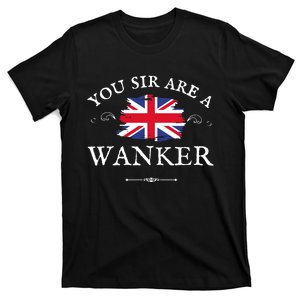 You Sir Are A Wanker Uk Flag Funny T-Shirt